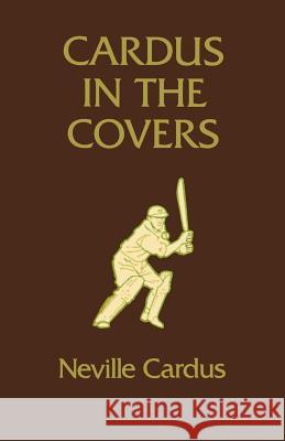 Cardus in the Covers Neville Cardus 9780285642485 Souvenir Press