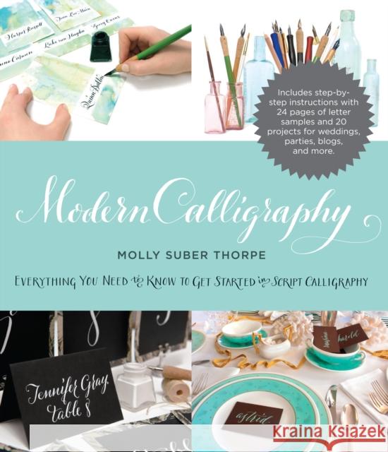 Modern Calligraphy: Everything You Need to Know to Get Started in Script Calligraphy Thorpe, Molly Suber 9780285643710 