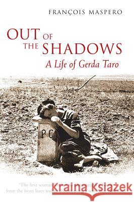 Out of the Shadows: A Life of Gerda Taro Francois Maspero Geoffrey Strachan 9780285644243