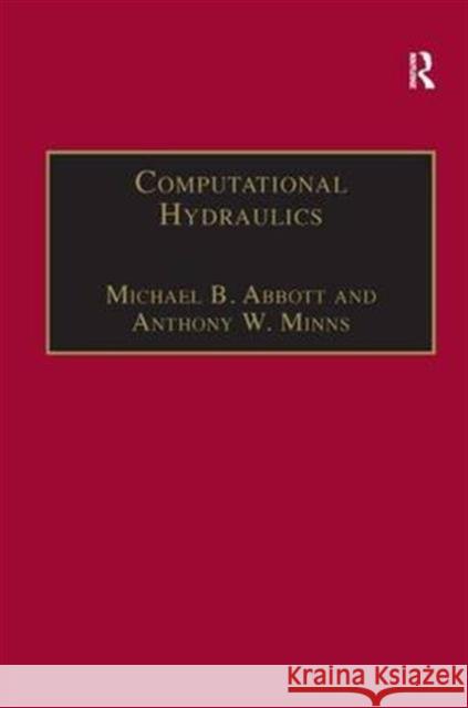 Computational Hydraulics M.B. Abbott A.W. Minns A.W. Minns 9780291398352