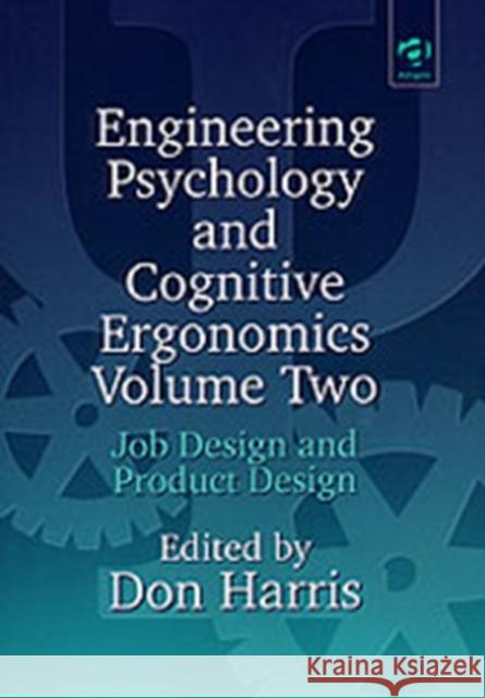 Engineering Psychology and Cognitive Ergonomics : Volume 2: Job Design and Product Design  9780291398475 Engineering psychology & cognitive ergonomics