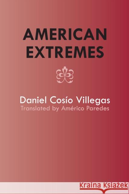 American Extremes: Extremos de América Cosío Villegas, Daniel 9780292700697 University of Texas Press