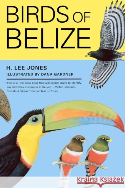 Birds of Belize H. Lee Jones Dana Gardner 9780292701649 
