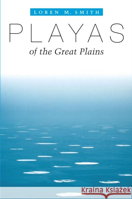 Playas of the Great Plains Loren M. Smith 9780292701779 University of Texas Press