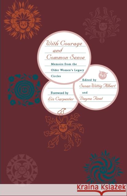 With Courage and Common Sense: Memoirs from the Older Women's Legacy Circles Albert, Susan Wittig 9780292701885