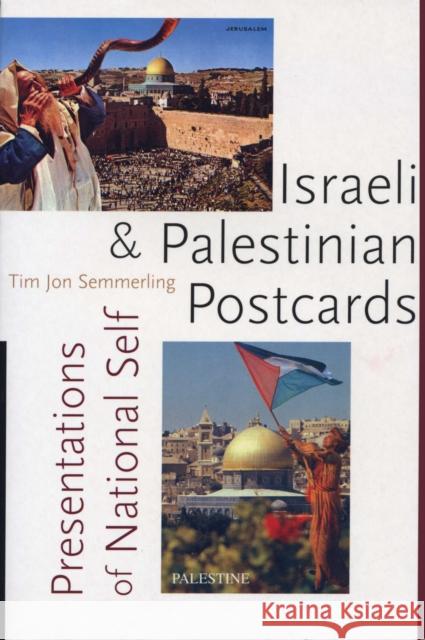 Israeli and Palestinian Postcards: Presentations of National Self Semmerling, Tim Jon 9780292702158 University of Texas Press