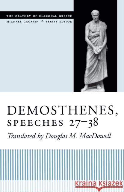 Demosthenes, Speeches 27-38 Demosthenes                              Douglas M. MacDowell 9780292702547 University of Texas Press