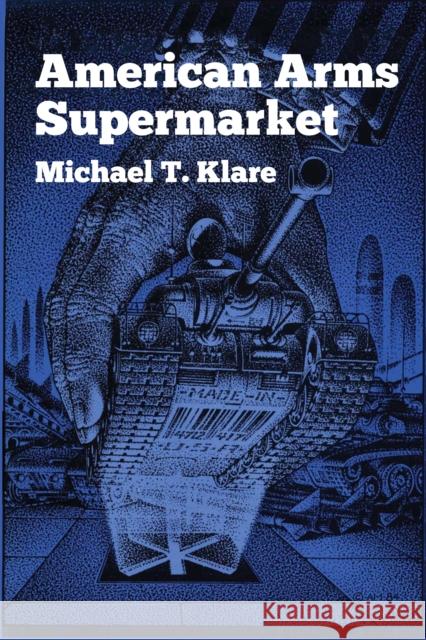 American Arms Supermarket Michael T Klare   9780292703704