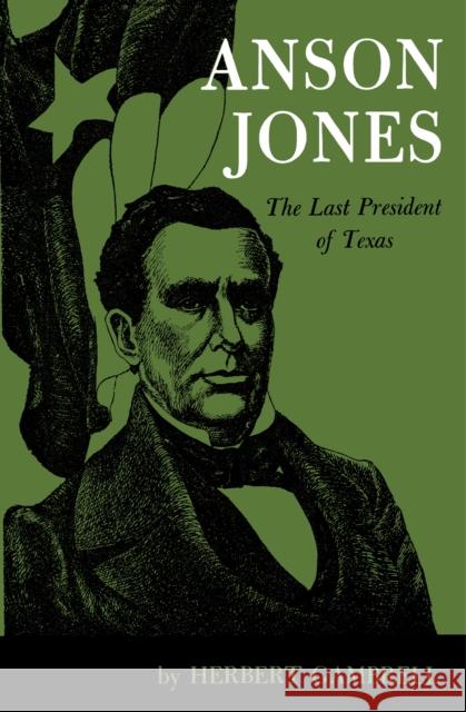 Anson Jones: The Last President of Texas Gambrell, Herbert 9780292704053