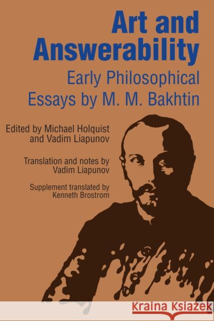 Art and Answerability: Early Philosophical Essays Bakhtin, M. M. 9780292704121 University of Texas Press