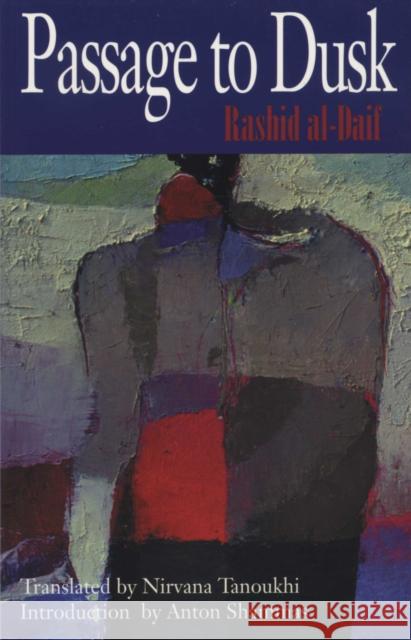 Passage to Dusk Rashid al-Daif Nirvana Tanoukhi Anton Shammas 9780292705074 University of Texas Press