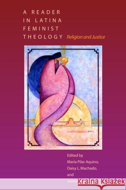 A Reader in Latina Feminist Theology: Religion and Justice Aquino, María Pilar 9780292705128