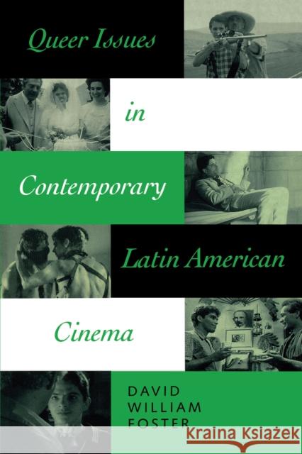 Queer Issues in Contemporary Latin American Cinema David William Foster 9780292705371 University of Texas Press
