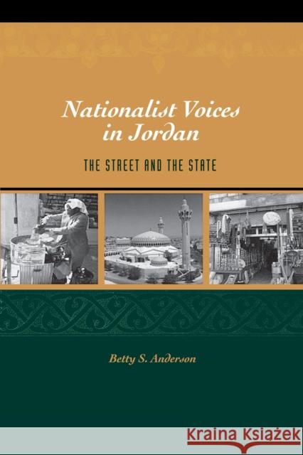 Nationalist Voices in Jordan: The Street and the State Anderson, Betty S. 9780292706255 University of Texas Press