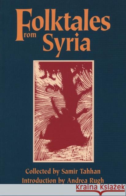 Folktales from Syria Douglas Rugh Andrea Rugh Samir Tahhan 9780292706309 University of Texas Press