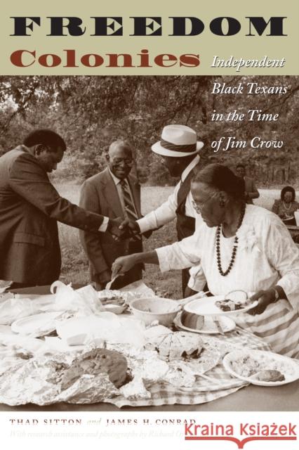 Freedom Colonies: Independent Black Texans in the Time of Jim Crow Sitton, Thad 9780292706422