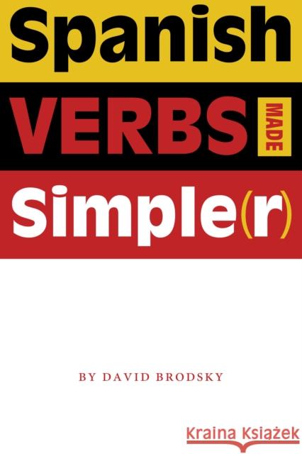 Spanish Verbs Made Simple(r) David Brodsky 9780292706538