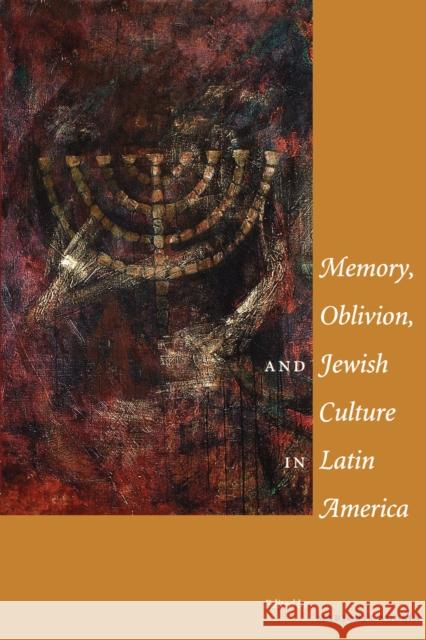 Memory, Oblivion, and Jewish Culture in Latin America Marjorie Agosin 9780292706675