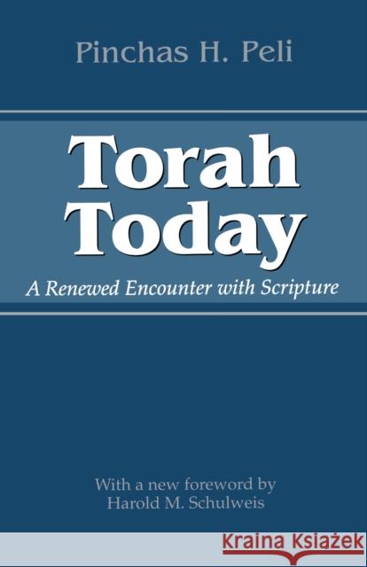 Torah Today: A Renewed Encounter with Scripture Peli, Pinchas H. 9780292706729