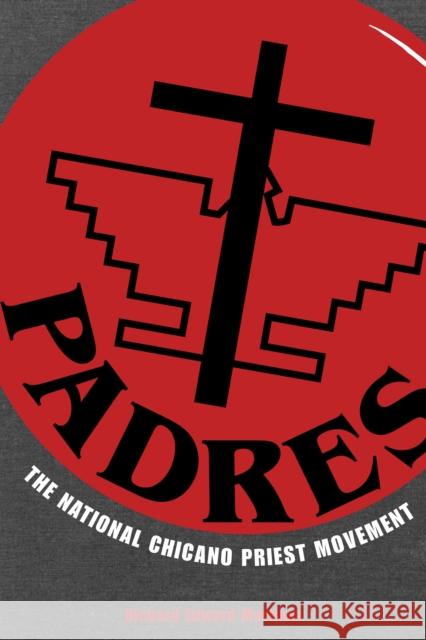 Padres: The National Chicano Priest Movement Martínez, Richard Edward 9780292706781 University of Texas Press