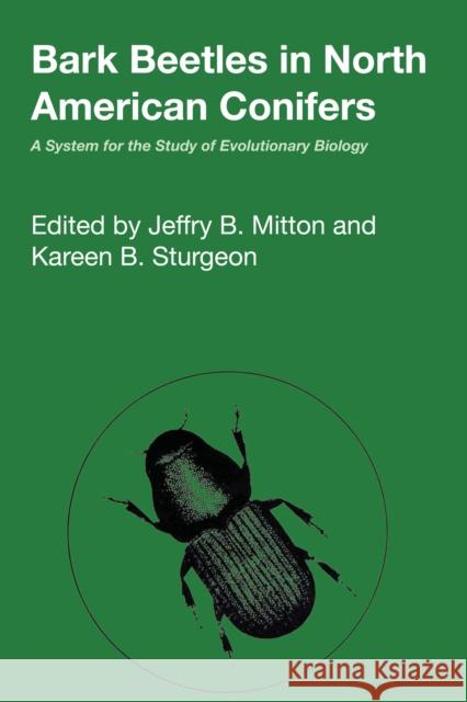 Bark Beetles in North American Conifers: A System for the Study of Evolutionary Biology Mitton, Jeffry B. 9780292707443 University of Texas Press