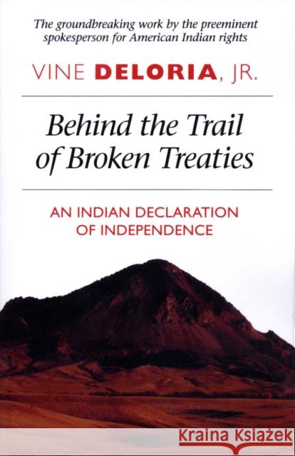 Behind the Trail of Broken Treaties: An Indian Declaration of Independence Deloria, Vine 9780292707542 University of Texas Press