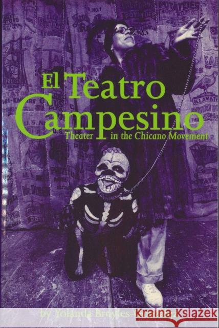 El Teatro Campesino : Theater in the Chicano Movement Yolanda Broyles-Conzalez 9780292708013 