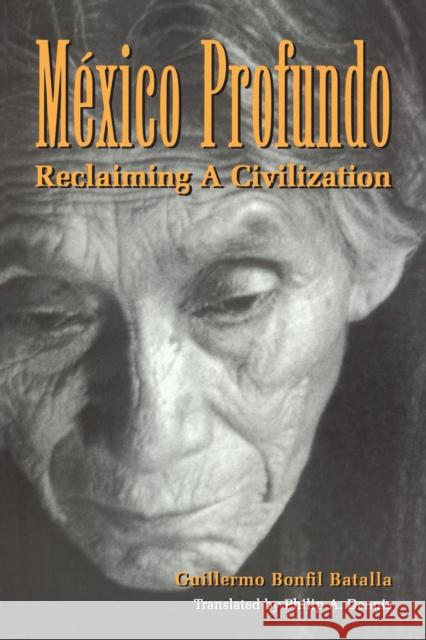 México Profundo: Reclaiming a Civilization Bonfil Batalla, Guillermo 9780292708433 University of Texas Press