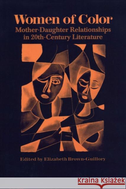 Women of Color: Mother-Daughter Relationships in 20th-Century Literature Brown-Guillory, Elizabeth 9780292708471