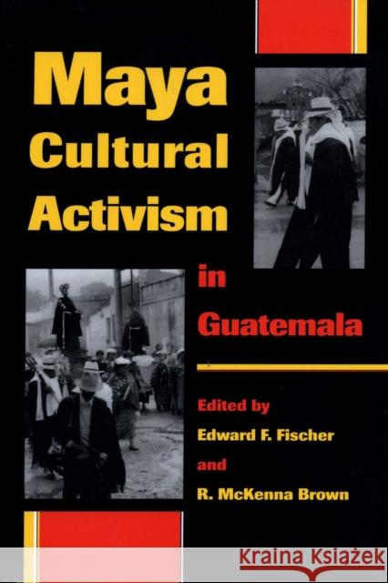 Maya Cultural Activism in Guatemala R. McKenna Brown Edward F. Fischer 9780292708518 University of Texas Press