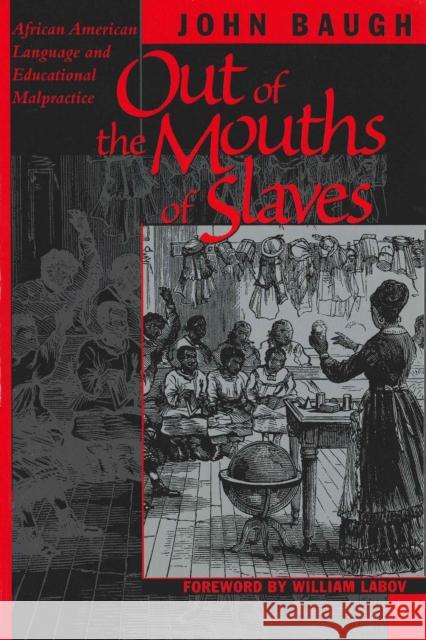 Out of the Mouths of Slaves: African American Language and Educational Malpractice Baugh, John 9780292708730 University of Texas Press