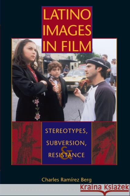 Latino Images in Film: Stereotypes, Subversion, and Resistance Berg, Charles Ramírez 9780292709072 University of Texas Press