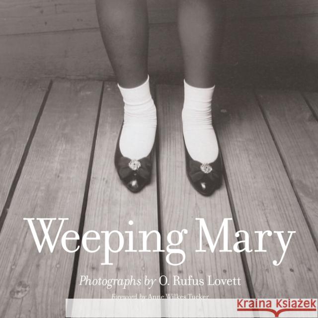 Weeping Mary O. Rufus Lovett Anne Wilkes Tucker 9780292709324 University of Texas Press