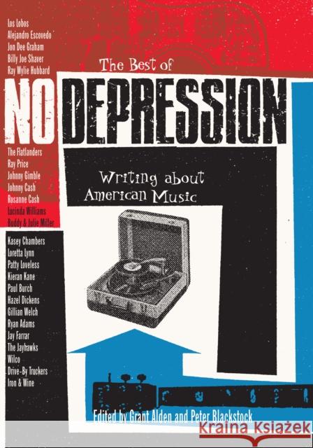 The Best of No Depression: Writing about American Music Alden, Grant 9780292709898 University of Texas Press