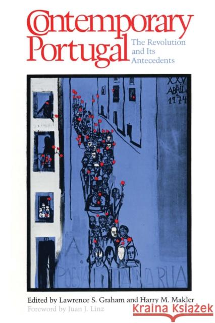 Contemporary Portugal: The Revolution and Its Antecedents Graham, Lawrence S. 9780292710481