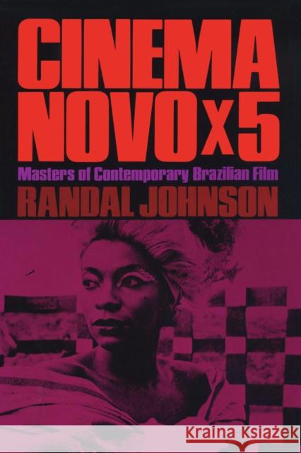Cinema Novo x 5: Masters of Contemporary Brazilian Film Johnson, Randal 9780292710917