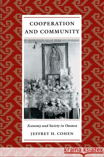Cooperation and Community: Economy and Society in Oaxaca Cohen, Jeffrey H. 9780292712218