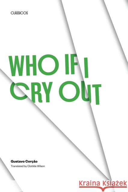 Who If I Cry Out Corção, Gustavo 9780292712522 University of Texas Press