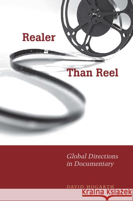 Realer Than Reel: Global Directions in Documentary Hogarth, David 9780292712607 University of Texas Press