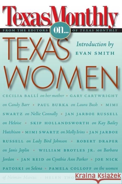 Texas Monthly On... Texas Women Texas Monthly                            Evan Smith 9780292713277 University of Texas Press