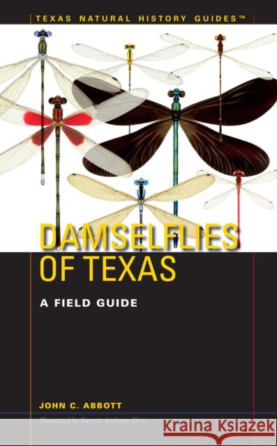 Damselflies of Texas: A Field Guide Abbott, John C. 9780292714496 University of Texas Press