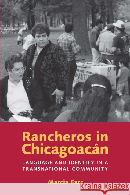Rancheros in Chicagoacán: Language and Identity in a Transnational Community Farr, Marcia 9780292714830 University of Texas Press