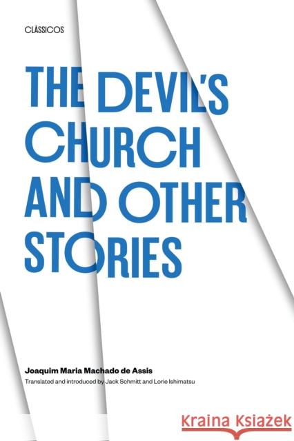 The Devil's Church and Other Stories Joaquim Maria Machado de Assis Joaquim Maria Machad Lorie Ishimatsu 9780292715424 University of Texas Press