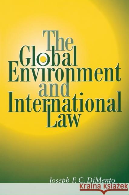 The Global Environment and International Law Joseph F. C. Dimento 9780292716247