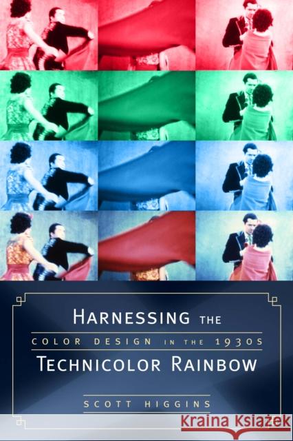 Harnessing the Technicolor Rainbow: Color Design in the 1930s Higgins, Scott 9780292716285 University of Texas Press