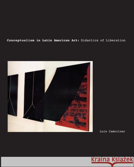 Conceptualism in Latin American Art: Didactics of Liberation Camnitzer, Luis 9780292716292 University of Texas Press
