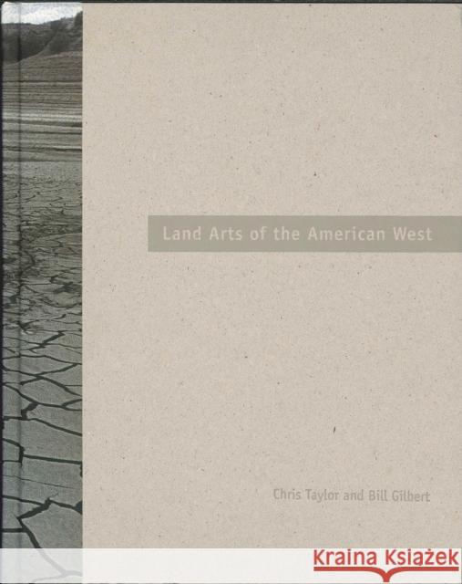 Land Arts of the American West Chris Taylor Bill Gilbert 9780292716728