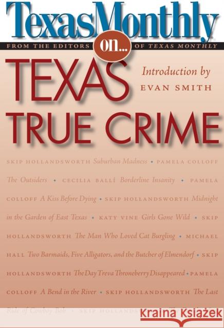 Texas Monthly on . . .: Texas True Crime Texas Monthly, Editors Of 9780292716759