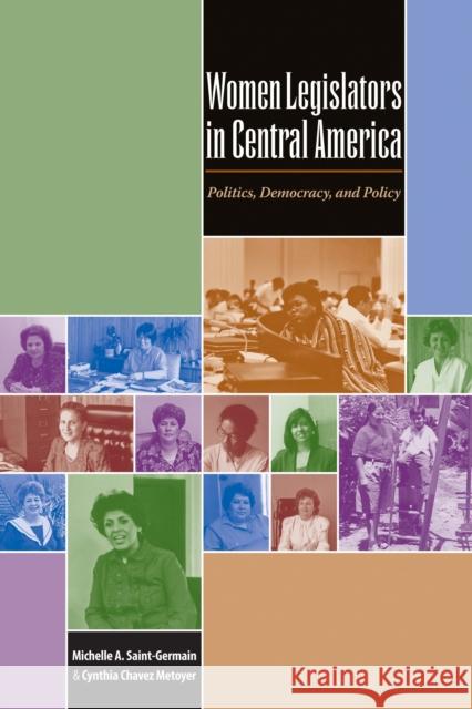 Women Legislators in Central America: Politics, Democracy, and Policy Saint-Germain, Michelle A. 9780292717176 University of Texas Press