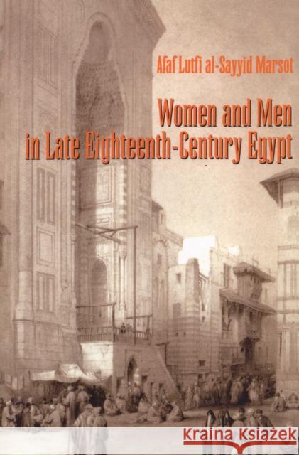 Women and Men in Late Eighteenth-Century Egypt Afaf Lutfi Al-Sayyid Marsot 9780292717367